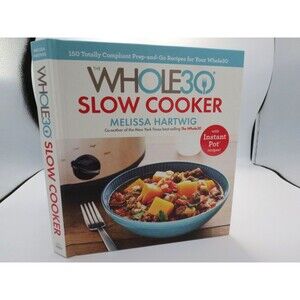 The Whole30 Slow Cooker Melissa Hartwig 2018 Cookbook Instant Pot